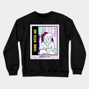 Come With Me Crewneck Sweatshirt